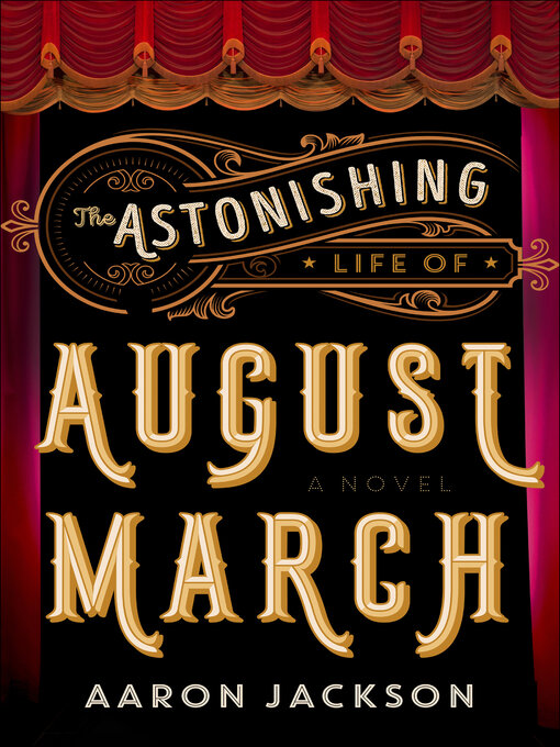 Title details for The Astonishing Life of August March by Aaron Jackson - Available